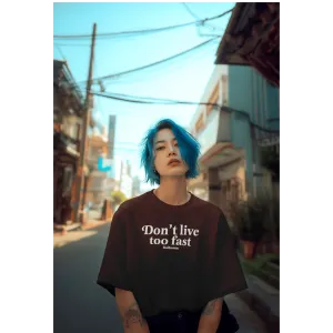 Don't Live Too Fast Oversized Tshirt by Kaihama