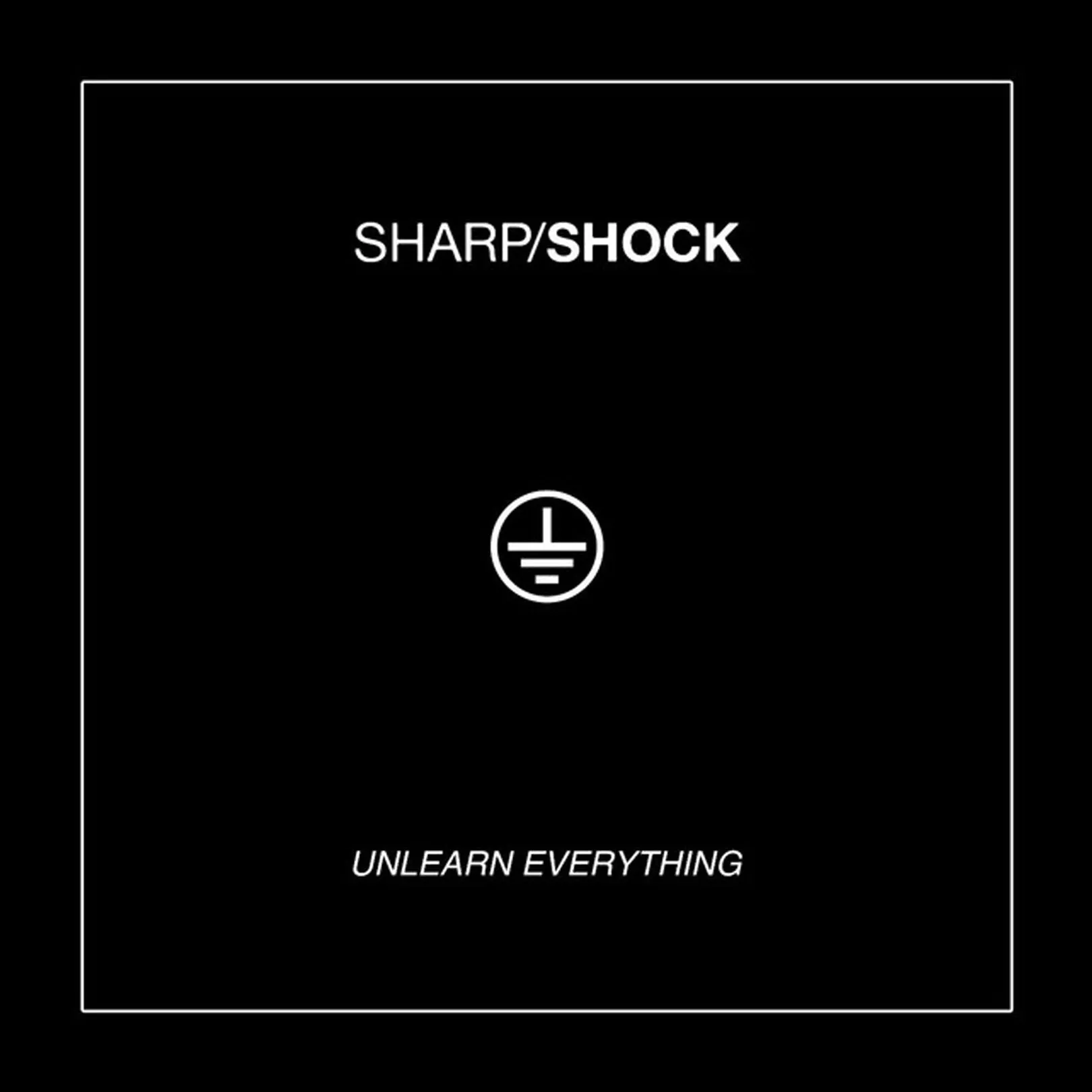 Sharp/Shock Unlearn Everything Vinyl